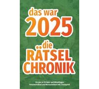 Das war 2025 - die Rätsel-Chronik: Kreuzworträtsel und Wortsuchrätsel | Alle wichtigen, interessanten und kuriosen Ereignissse des Jahres in 372 Rätsel- und Quizfragen