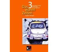 Das Waren Zeiten 3 Thüringen. Deutschland, Europa Und Die Welt Bis Zur Gegenwart
