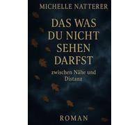Das was du nicht sehen darfst: Zwischen Nähe und Distanz