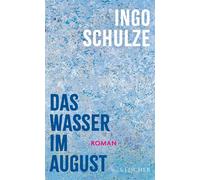 Das Wasser im August Roman - Ingo Schulze - Fischer E-Books - ebook (ePub) - Livre
