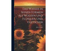 Das Wasser In Seinen Formen Als Wolken Und Flüsse,Eis Und Gletscher