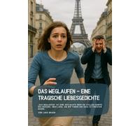 Das Weglaufen - Eine tragische Liebesgedichte: „Das Weglaufen“ ist eine Geschichte über die stillen Kämpfe des Herzens, über Liebe, die wir finden und doch zu fürchten wagen…