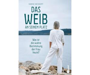 Das Weib an seinem Platz: Was ist die wahre Bestimmung der Frau heute?
