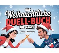 Das weihnachtliche Duell-Buch für Paare: 24 Tage - 24 Challenges: Der witzige Adventskalender für Paare. Mit lustigen Duellen und Spielen durch den Advent I Das perfekte Geschenk