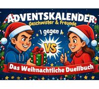 Das Weihnachtliche Duellbuch: 1 gegen 1 Adventskalender für Kinder: Advents Battle mit 24 lustigen Challenges bis Weihnachten - perfekt für Geschwister und Freunde