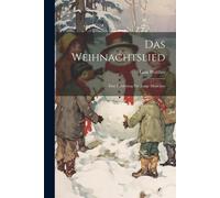 Das Weihnachtslied: Eine Erzã¿Hlung Fã¿R Junge Mã¿Dchen