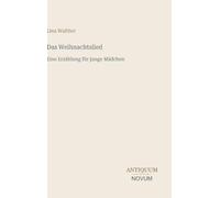 Das Weihnachtslied: Eine Erzählung für junge Mädchen