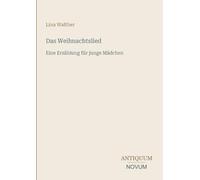 Das Weihnachtslied: Eine Erzählung für junge Mädchen
