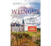 Das Weingut - Aufbruch in ein neues Leben | Marie Lacrosse Marie Lacrosse (Auteur)