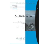 Das Weite Suchen: Einführung in Eine Phänomenologische Anthropologie Für Pflege
