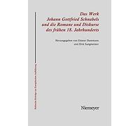Das Werk Johann Gottfried Schnabels Und Die Romane Und Diskurse Des Frühen 18. Jahrhunderts