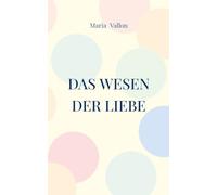 Das Wesen der Liebe: Mein Leben mit meiner Borderline Mutter