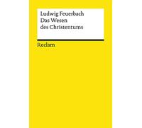 Das Wesen des Christentums: Feuerbach, Ludwig - Erläuterungen; geisteswissenschaftliche Textsammlung - 4571