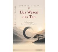 Das Wesen des Tao: Reflexionen über Harmonie, Wandel und Sein