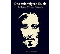 Das Wichtigste Buch Der Bruno Gröning Freunde