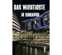 Das Wichtigste in Singapur: Von Marina Bay zu unberührten Inseln - 2-Wochen-Reiseroute, 100 lokale Adressen, Hawker Centres, Transport, Budget: Ihr kompletter Reiseführer