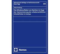 Das Wiederaufleben von Rechten im Zuge der Harmonisierung der urheberrechtlichen Schutzfristen in Europa