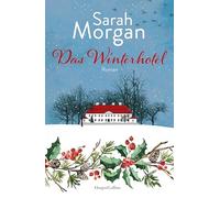 Das Winterhotel: Roman | Das perfekte Buch, um die Weihnachtszeit einzuläuten: Sarah Morgans Roman sprüht vor menschlicher Wärme, Verbundenheit und Neubeginnszauber