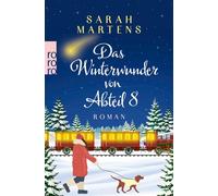 Das Winterwunder von Abteil 8 Ein herzerwärmender Roman zum Fest der Liebe - Sarah Martens - Rowohlt E-Book - ebook (ePub) - Livre