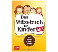 Das Witzebuch Für Kinder Ab 8: Mit Tollen Kinderwitzen