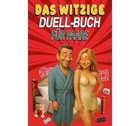 Das witzige Duell-Buch für Paare: Lustige Fragen & Challenges für mehr Nähe im Alltag - das perfekte Geschenk für verliebte Paare und unvergessliche Date Nights!