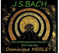 Bach : Le Clavier Bien Tempéré-Livre 1 / Dominique Merlet