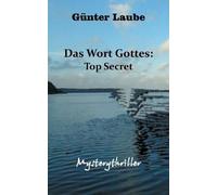Das Wort Gottes: Top Secret