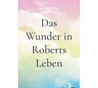 Das Wunder In Roberts Leben