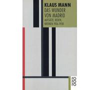 Das Wunder von Madrid: Aufsätze, Reden, Kritiken 1936 - 1938