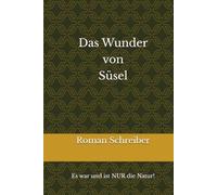 Das Wunder von Süsel: Es war und ist NUR die Natur!