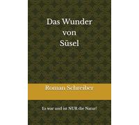 Das Wunder von Süsel: Es war und ist NUR die Natur!