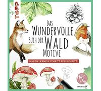 Das wundervolle Buch der Waldmotive: Malen lernen Schritt für Schritt