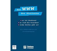 Das WWW des Stotterns: Was ist Stottern? Was sind die Ursachen? Welche Hilfen gibt es? Ein Interviewfilm mit Stotterexperten