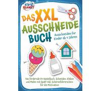 Das XXL-Ausschneidebuch - Ausschneiden für Kinder ab 4 Jahren: Das fördernde A4-Bastelbuch. Schneiden, Kleben und Malen mit Spaß! Inkl. Scherenführerschein für die Motivation