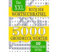 Das XXL Buch der Wortsuchrätsel: 250 Rätsel | 5000 Wörter | Wörtersuche Rätselbuch in Großdruck für Erwachsene und Senioren