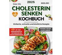 Das XXL Cholesterin senken Kochbuch: Einfache, schnelle und köstliche Rezepte mit einem praktischen 28-Tage-Plan, um den Cholesterinspiegel zu senken und die ganze Familie zu begeistern.