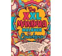 Das XXL Mandala Malbuch für Erwachsene - die große Mandala Sammlung mit fesselnden und inspirierenden Sprüchen: Selbstfürsorge, innere Ruhe & kreative Auszeit für Frauen und Männer.