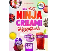 Das XXL Ninja Creami Rezeptbuch: Mit 200+ farbenfrohen Rezepten für die Standard und Deluxe Version der Ninja Eismaschine | Inkl. Bonis