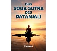DAS YOGA-SUTRA DES PATANJALI: Eine Interpretation von Charles Johnston