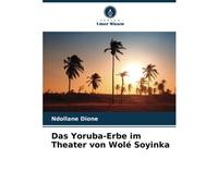 Das Yoruba-Erbe Im Theater Von Wolé Soyinka