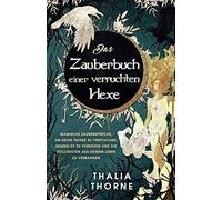 Das Zauberbuch Einer Verruchten Hexe: Magische Zaubersprã¿Che, Um Deine Feinde Zu Verfluchen, Deinen Ex Zu Verhexen Und Die Vollidioten Aus Deinem Leben Zu Verbannen