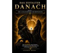 Das Zeitalter Danach: Die Geschichte eines Systems - und warum es den Menschen nie vollständig freigesetzt hat.