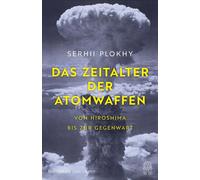 Das Zeitalter der Atomwaffen Von Hiroshima bis zur Gegenwart - Plokhy Serhii - HOFFMANN UND CAMPE VERLAG GmbH - ebook (ePub) - Livre