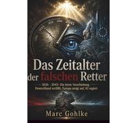 Das Zeitalter der falschen Retter: 2026 - 2045: Die letzte Verschiebung - Deutschland zerfällt, Europa steigt auf, KI regiert