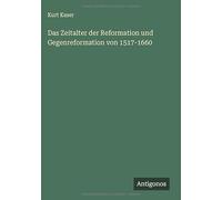 Das Zeitalter der Reformation und Gegenreformation von 1517-1660