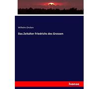 Das Zeitalter Friedrichs Des Grossen