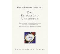 Das Zeitgefühl - Uhrenbuch: Entdecken Sie das Geheimnis hinter hochwertigen mechanischen Armbanduhren
