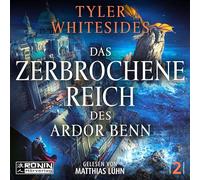 Das zerbrochene Reich des Ardor Benn: Ein episches Fantasyabenteuer von Tyler Whitesides