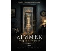 Das Zimmer ohne Zeit: Zwischen Erinnerung und Möglichkeit