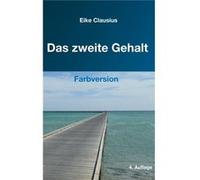 Das zweite Gehalt fr ein erflltes gehaltvolles Leben in finanzieller Freiheit Farbversion - Eike Clausius - Books on Demand GmbH - Livre en Anglais Eike ClausiusEike Clausius (Auteur)